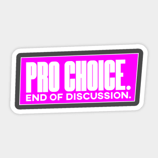 Pro Choice End of Discussion Abortion Rights Shirt Sticker